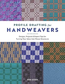 Profile Drafting for Handweavers : Designs, Projects, and Expert Tips for Turning Your Ideas into Weave Structures  **Release 11/28/25