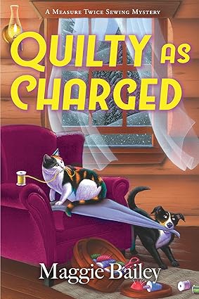 Quilty as Charged (A Measure Twice Sewing Mystery)