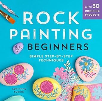 Rock Painting For Beginners: Simple Step-by-Step Techniques  (Sourcebooks)