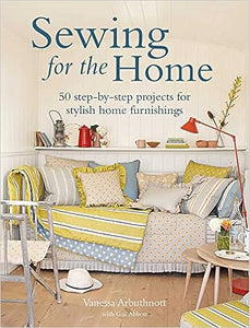 Sewing for the Home: 50 step-by-step projects for stylish home furnishing