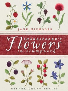 Shakespeare's Flowers in Stumpwork