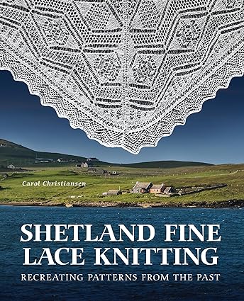 Shetland Fine Lace Knitting: Recreating Patterns from the Past   **Release 5/1/24