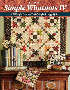 Simple Whatnots IV: A Midnight Snack of Satisfyingly Scrappy Quilts   **October 25****