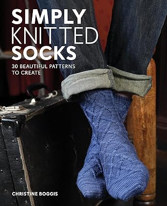 Simply Knitted Socks: 25 Beautiful Patterns to Create