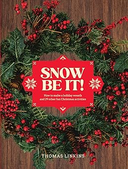 Snow Be It!: How to make a wreath and 29 other fun Christmas activities  **Release 9/2/25