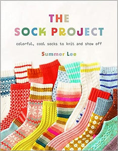 The Sock Project: Colorful, Cool Socks to Knit and Show Off  **reprint due 3/29/24