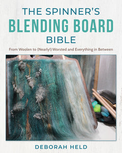 The Spinner's Blending Board Bible: From Woolen to (Nearly!) Worsted and Everything in Between  **Release 4/1/25