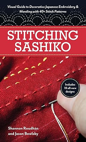 Stitching Sashiko: Visual Guide to Decorative Japanese Embroidery & Mending with 40+ Stitch Patterns (Reference Guide)  **release 7/25/25