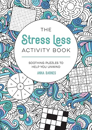 The Stress Less Activity Book: Soothing Puzzles to Help You Unwind  **release 3/18/25