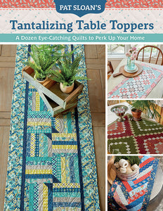 Pat Sloan’s Tantalizing Table Toppers