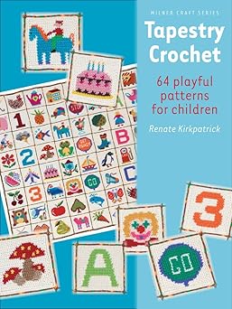 Tapestry Crochet: 64 Playful Patterns for Children