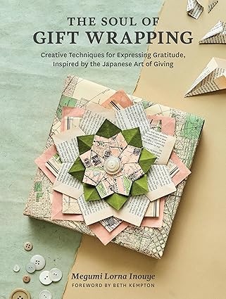 The Soul of Gift Wrapping: Creative Techniques for Expressing Gratitude, Inspired by the Japanese Art of Giving (release 4/2/24)