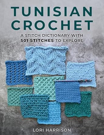 Tunisian Crochet: A Stitch Dictionary with 501 Stitches to Explore  **Release 9/2/25