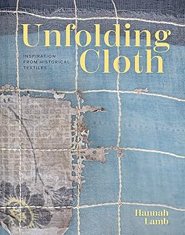 Unfolding Cloth: Inspiration from Historical Textiles   **Release 9/23/25