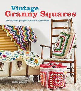 Vintage Granny Squares: 20 Crochet Projects with a Retro Vibe  **reelease 3/4/25