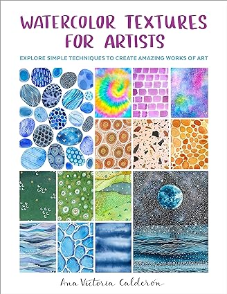 Watercolor Textures for Artists: Explore Simple Techniques to Create Amazing Works of Art  **Release 3/12/24