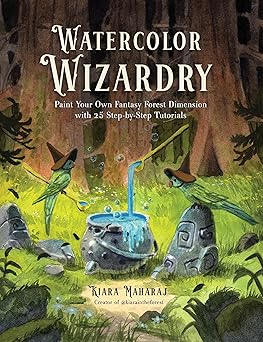 Watercolor Wizardry: Paint Your Own Fantasy Forest Dimension with 25 Step-by-Step Tutorials  **Release 3/3/26
