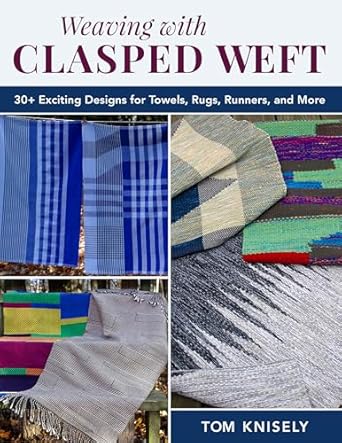 Weaving with Clasped Weft: 30+ Exciting Designs for Towels, Rugs, Runners, and More  **Release 11/4/25
