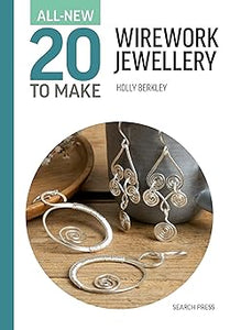 All-New Twenty to Make: Wirework Jewellery (All New 20 to Make)   **Release 11/11/25