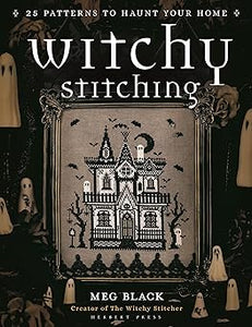 Witchy Stitching: 25 Patterns to Haunt Your Home
