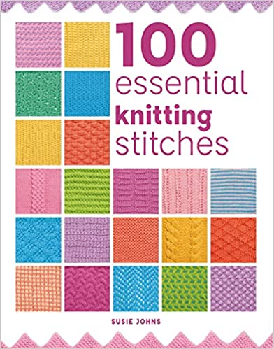 100 Essential Knitting Stitches (100 Essential Stitches