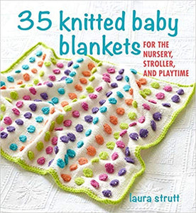 35 Knitted Baby Blankets: For the nursery, stroller, and playtime