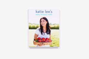 Katie Lee's Easy Breezy Eats