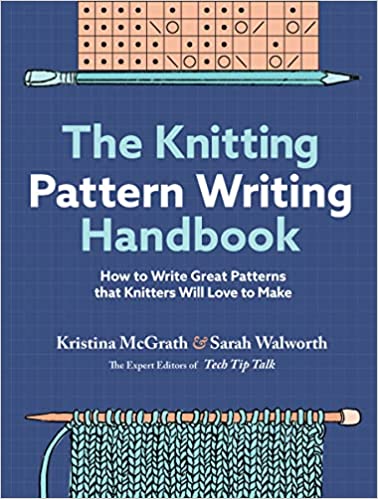 The Knitting Pattern Writing Handbook: How to Write Great Patterns that Knitters Will Love to Make  **Release 9/26/23