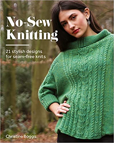 No-Sew Knitting: 20 stylish designs for seam-free knits