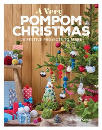 A Very Pompom Christmas: 20 Festive Projects to Make (T)