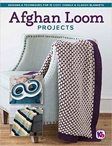 Afghan Loom Projects: Designs & Techniques for 15 Cozy, Cuddly & Classic Blankets