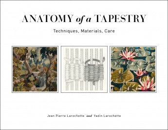 Anatomy of a Tapestry: Techniques, Materials, Care