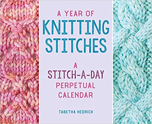 A Year of Knitting Stitches: A Stitch-a-Day Perpetual Calendar  **Release 11/1/23