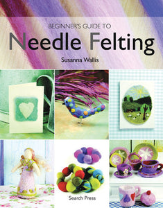 Beginners Guide to Needle Felting