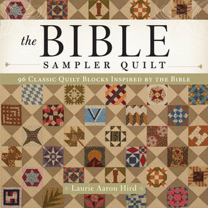 The Bible Sampler Quilt 96 CLASSIC QUILT BLOCKS INSPIRED BY THE BIBLE