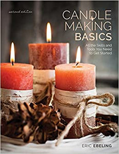 Candle Making Basics: All the Skills and Tools You Need to Get Started (How To Basics)