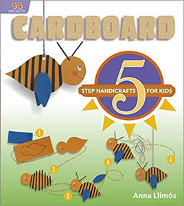 Cardboard: 5-Step Handicrafts for Kids (5-Step Handicrafts for Kids, 5)