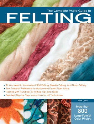 The Complete Guide to Felting