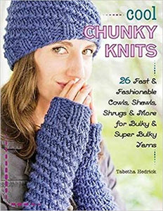Cool Chunky Knits: 26 Fast & Fashionable Cowls, Shawls, Shrugs & More for Bulky & Super Bulky Yarns