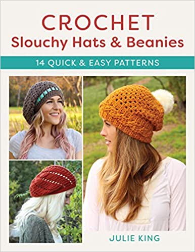 Crochet Slouchy Hats and Beanies: 14 Quick and Easy Patterns
