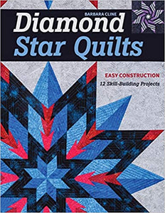 Diamond Star Quilts: Easy Construction; 12 Skill-Building Projects