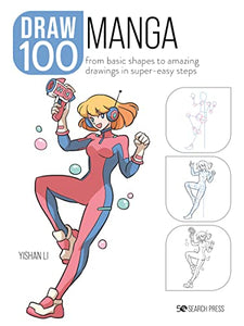 Draw 100: Manga: From basic shapes to amazing drawings in super-easy steps