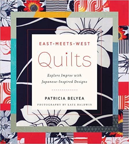 East-Meets-West Quilts: Explore Improv with Japanese-Inspired Designs