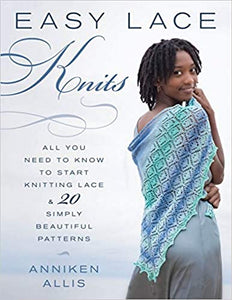 Easy Lace Knits: All You Need to Know to Start Knitting Lace & 20 Simply Beautiful Patterns Paperback – Illustrated, June 30, 2018