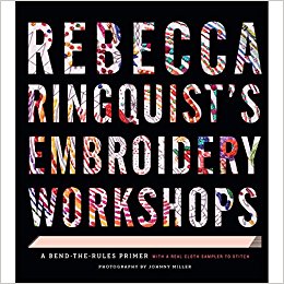 Rebecca Ringquist's Embroidery Workshops: A Bend-the-Rules Primer