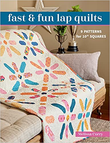 Fast & Fun Lap Quilts: 9 Patterns for 10