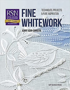 RSN: Fine Whitework: Techniques, projects and pure inspiration (Royal School of Needlework Guides)