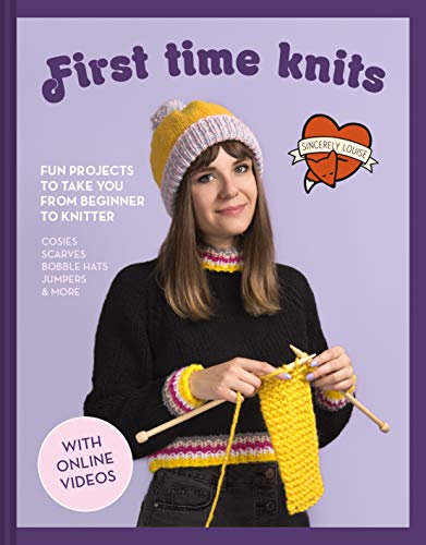 First Time Knits: Fun projects to take you from beginner to knitte