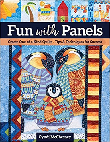 Fun with Panels: Create One-of-a-Kind Quilts ‚ Tips & Techniques for Success