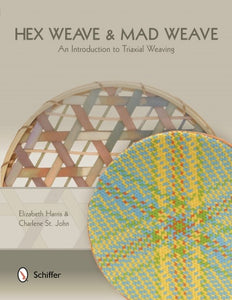 Hex Weave & Mad Weave: An Introduction to Triaxial Weaving